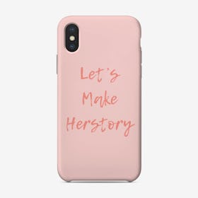 Let's Make Herstory Phone Case