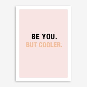 You But Cooler Art Print