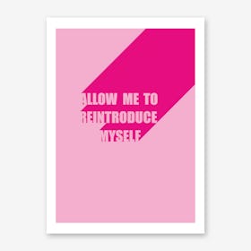Reintroduce Myself - Pink (X Us Berlin) Art Print