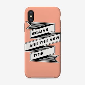 Brains Are The New Tits Phone Case