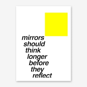 Mirrors Should Think Longer Art Print
