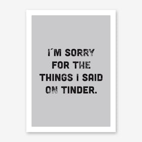 Tinder Sorry Art Print