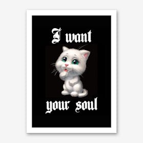 I Want Your Soul Art Print