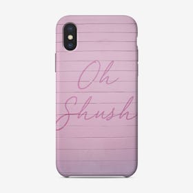 Pink Oh Shush iPhone Case