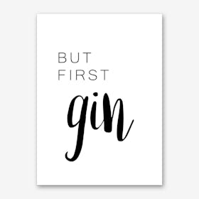 But First Gin Art Print