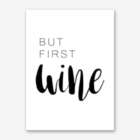 But First Wine Art Print