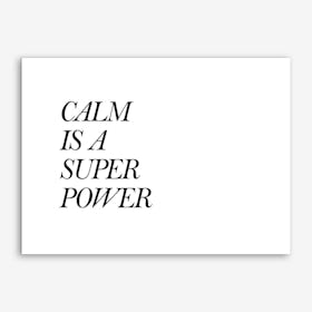 Calm Is A Super Power Art Print