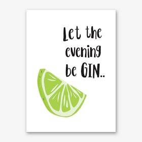 Let The Evening Be Gin Art Print
