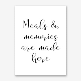 Meals & Memories Are Made Here Art Print