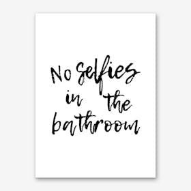 No Selfies In The Bathroom Art Print