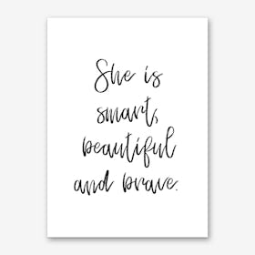 She Is Smart Beautiful and Brave Art Print