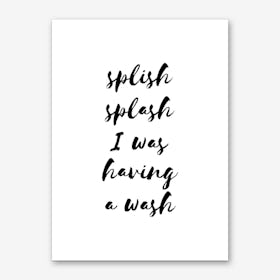Splish Splash I was Having A Wash Art Print