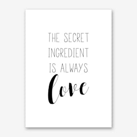 The Secret Ingredient Is Always Love Art Print