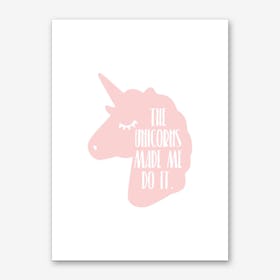 The Unicorns Made Me Do It Pink Art Print