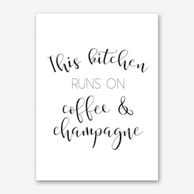 This Kitchen Runs On Coffee and Champagne Art Print