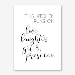 This Kitchen Runs On Love Laughter Gin and Prosecco Art Print