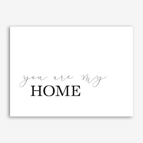 You Are My Home Art Print