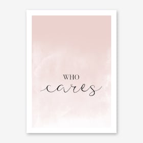 Who Cares Art Print