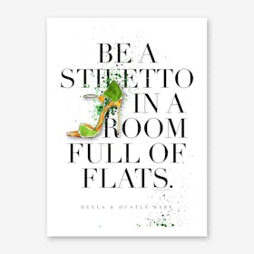 Be a Stiletto Art Print