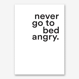 Never Go To Bed Angry Bedroom Art Print