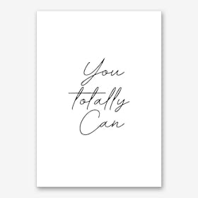 You Totally Can Art Print