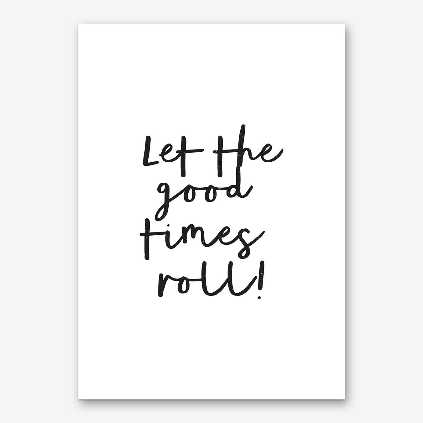 Let The Good Times Roll Wall Art Print 