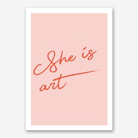 She Is Art Pink Art Print