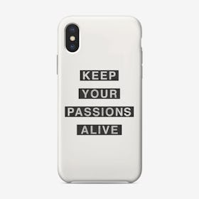 Keep Your Passions Alive iPhone Case