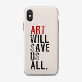 Art Will Save Us All iPhone Case