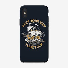 Keep Your Ship Together Phone Case