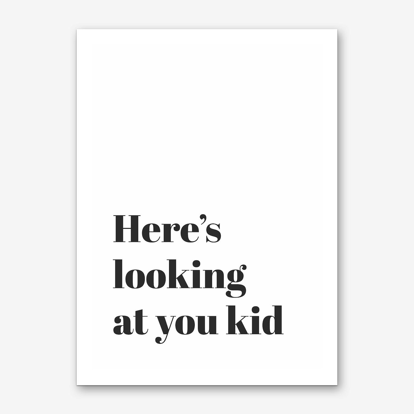 Typography Art Print Here's Looking at You Kid Black and White Poster for Wall Decor Framed Option