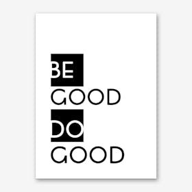 Be Good Art Print