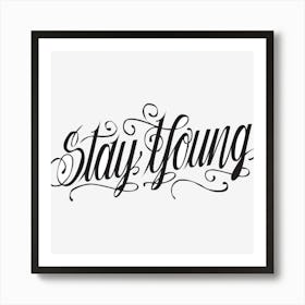 Stay Young Text Typography Font Typography White Text Logo Art Print