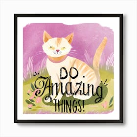 Do Amazing Things 1 Art Print