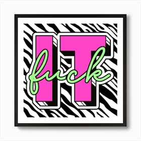 Fuck It Art Print