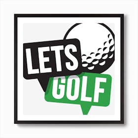 Lets Golf Art Print