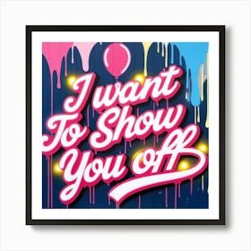 Show you off Art Print