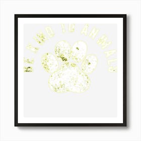 Be Kind To Animals Animal Rights Art Print