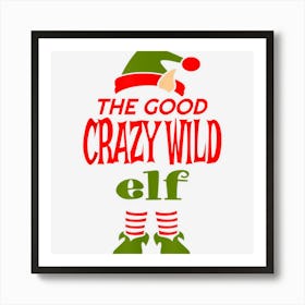 Good Crazy Wild Elf Christmas Novelty Sarcastic Funny Art Print