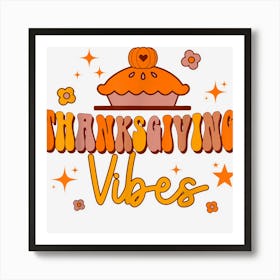 Cute Thanksgiving Vibes Retro Funny Fall Autumn Pumpkin Pie Art Print