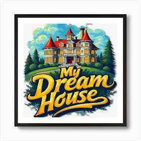 My Dream House Art Print