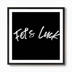 Fet'S Luck Art Print