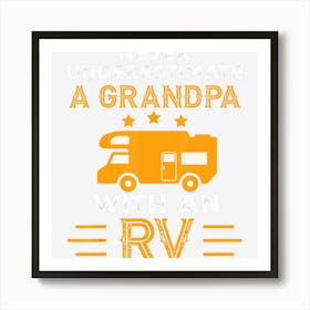 Mens Never Underestimate A Grandpa With An Rv Camper Gifts Art Print