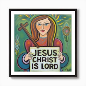 Jesus Christ Is Lord 4 Art Print