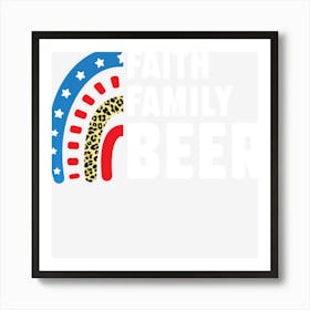 Limited Edition Faith Family Beer 4th Of July Art Print