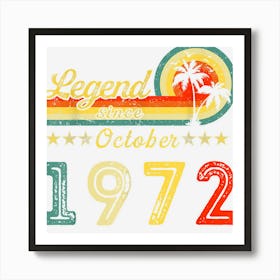 Legend Since October 1972 50 Years Old 50th Birthday Gifts Art Print