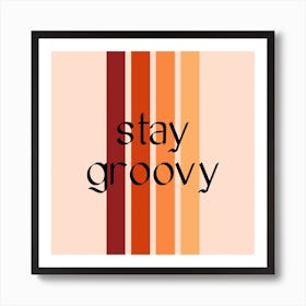 Stay Groovy Quote Square Art Print