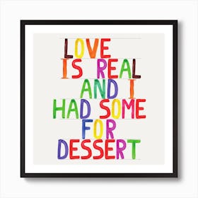 Love Is Real Square Art Print