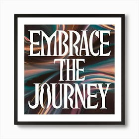 Embrace The Journey 2 Art Print