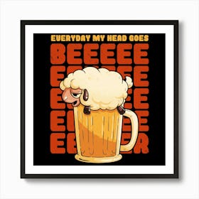 Everyday My Head Goes BEER - Funny Quotes Sheep Gift 1 Art Print